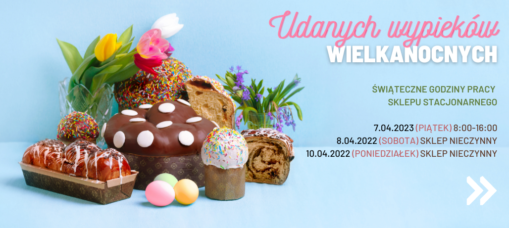DZIĘKI NAM TWOJE WIELKANOCNE WYPIEKI BĘDĄ NA PEWNO UDANE!